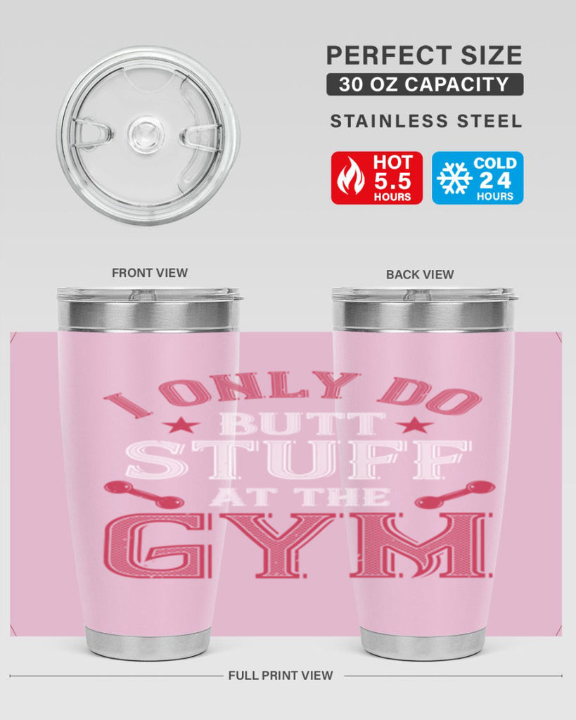 i only do butt stuff at the gym 87#- gym- Tumbler