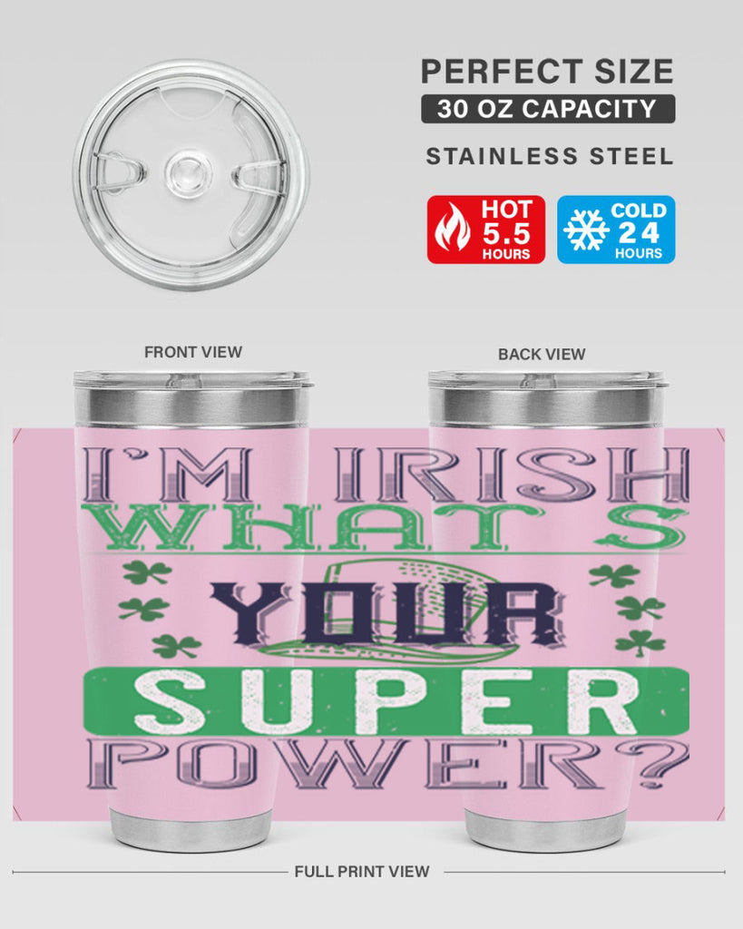 i’m irish what’s your super power Style 128#- St Patricks Day- Tumbler