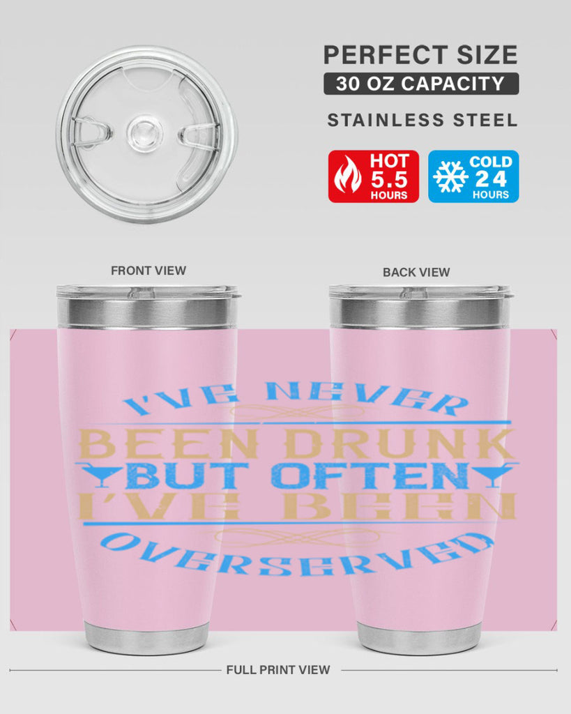 i’ve never been drunk but often i’ve been overserved 35#- drinking- Tumbler