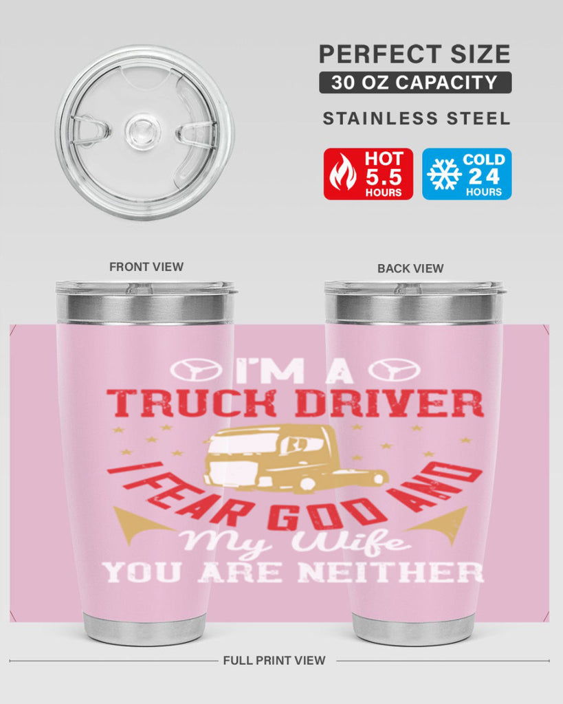 im a truck driver i fear god and my wife you are neither Style 40#- truck driver- tumbler