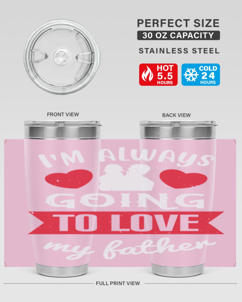 im always going to love 209#- fathers day- Tumbler