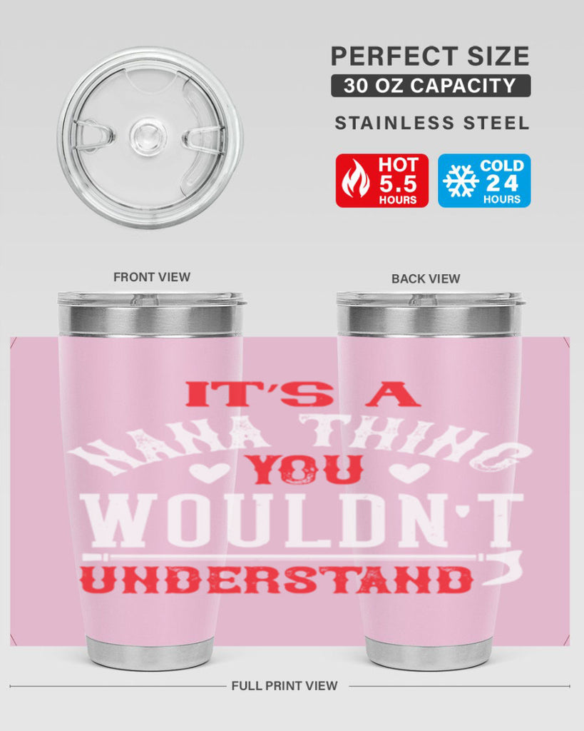its a nana thing you wouldnt underatand 18#- grandma - nana- Tumbler