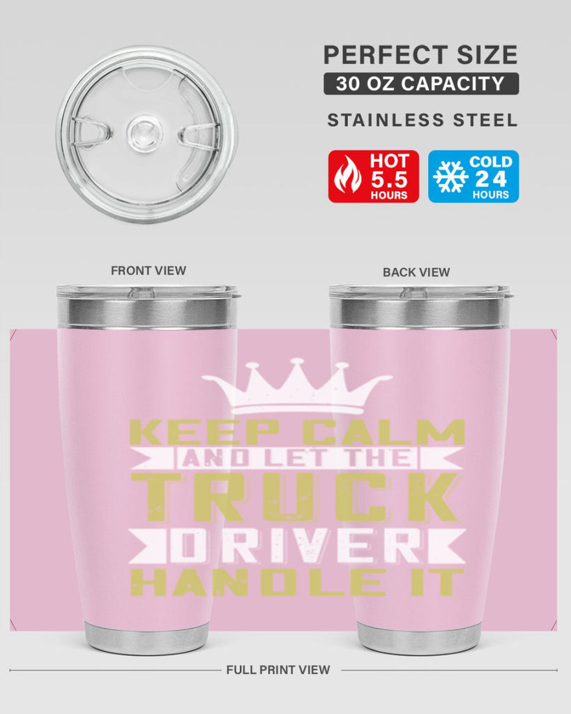 keep calm and let me the truck driver handle it Style 35#- truck driver- tumbler
