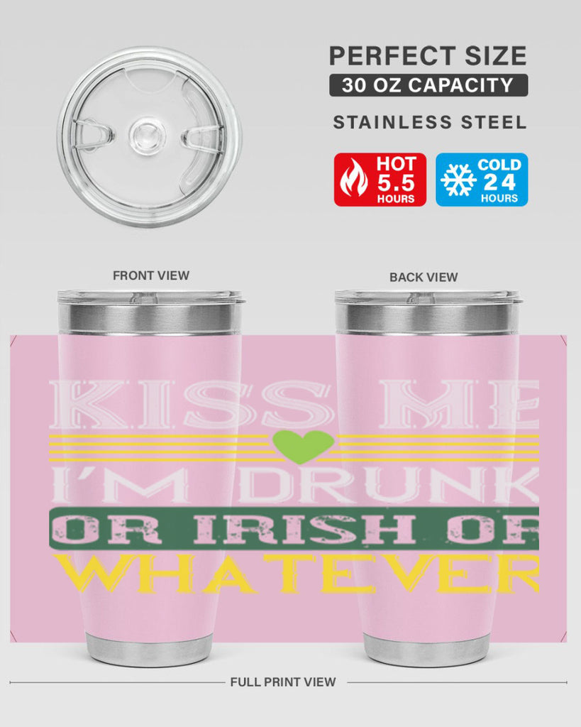kiss me i’m drunk or irish or whatever Style 123#- St Patricks Day- Tumbler