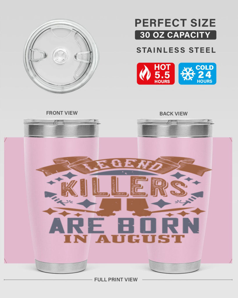 legend killers are born in august Style 66#- birthday- tumbler
