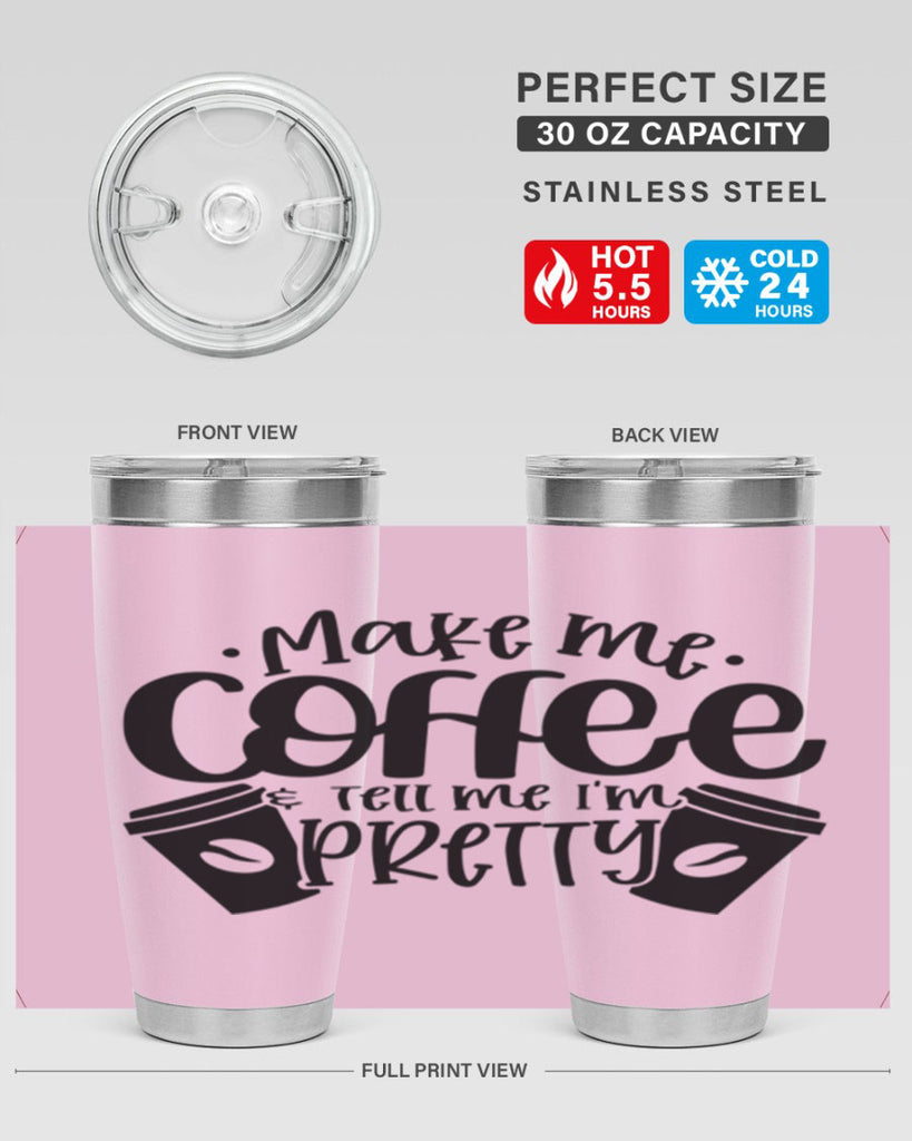 make me tell me im pretty 1#- drinking- Tumbler