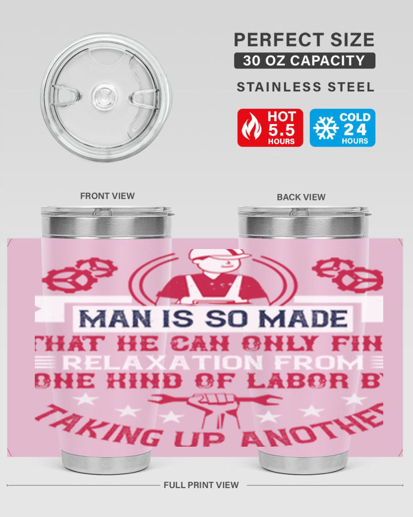 man is so made that he can only find relaxation from one kind of labor by taking up another 4#- labor day- Tumbler