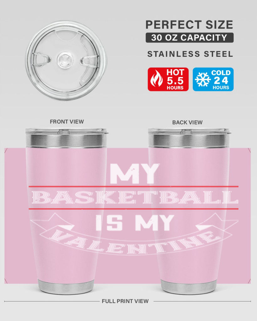 my basketball is my valentine 39#- valentines day- Tumbler