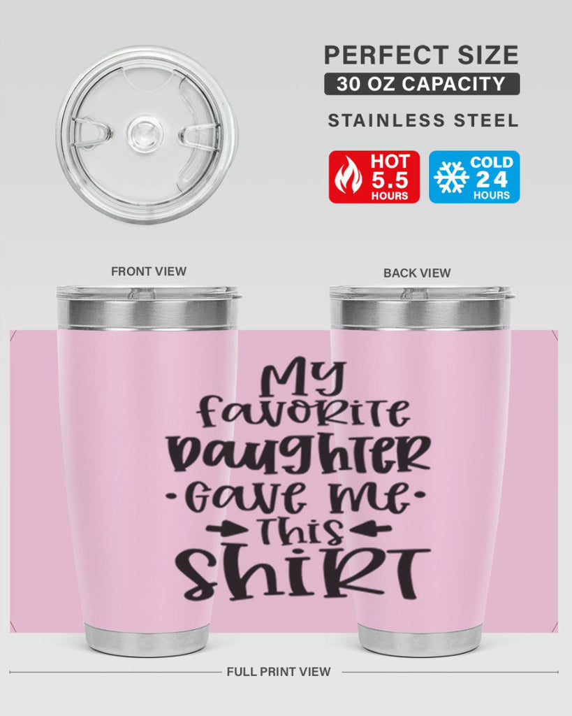 my favorite daughter gave me this shirt 29#- fathers day- Tumbler