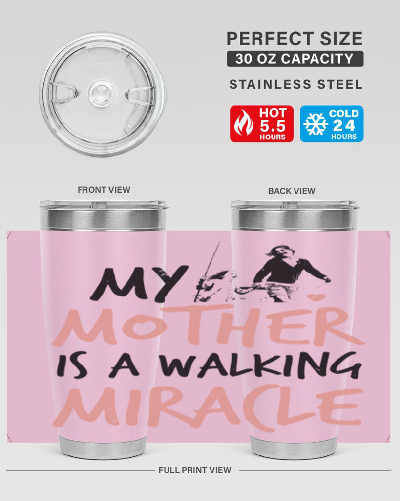 my mother is a walking miracle 36#- mothers day- Tumbler