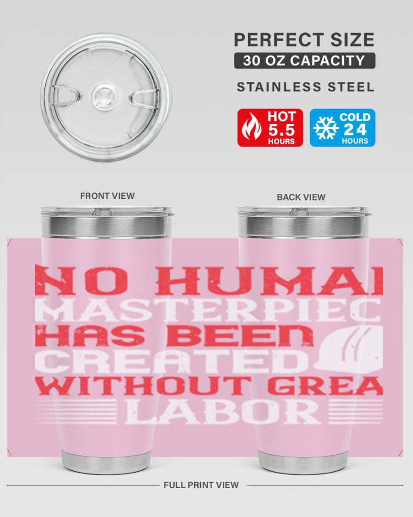 no human masterpiece has been created without great labor 24#- labor day- Tumbler