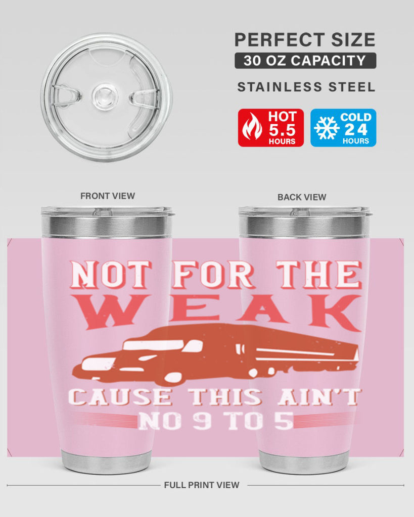 not for the weak cause this aint no to Style 26#- truck driver- tumbler