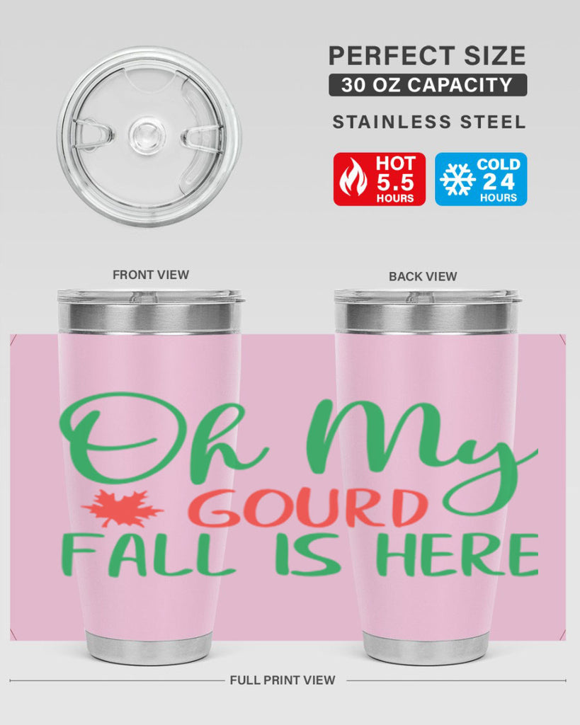 oh my gourd fall is here 454#- fall- Tumbler