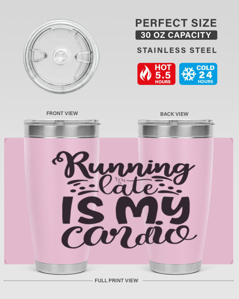 running late is my cardio 22#- gym- Tumbler