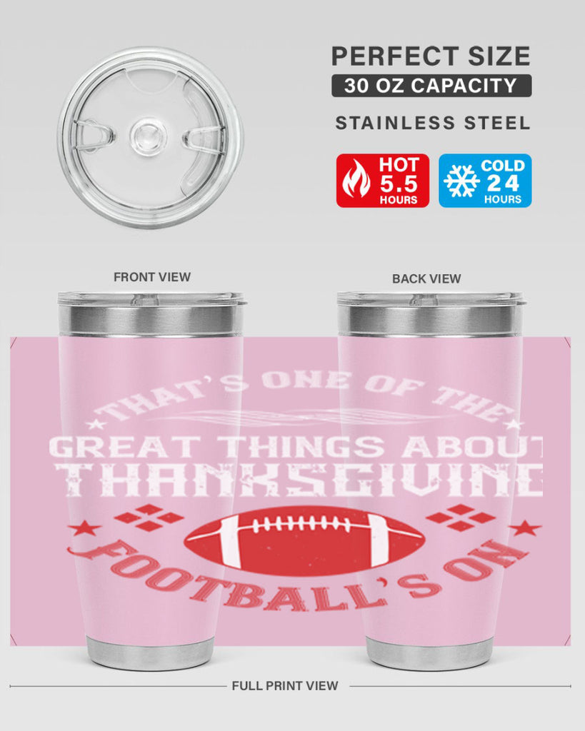 that’s one of the great things about thanksgiving football’s on 5#- thanksgiving- Tumbler