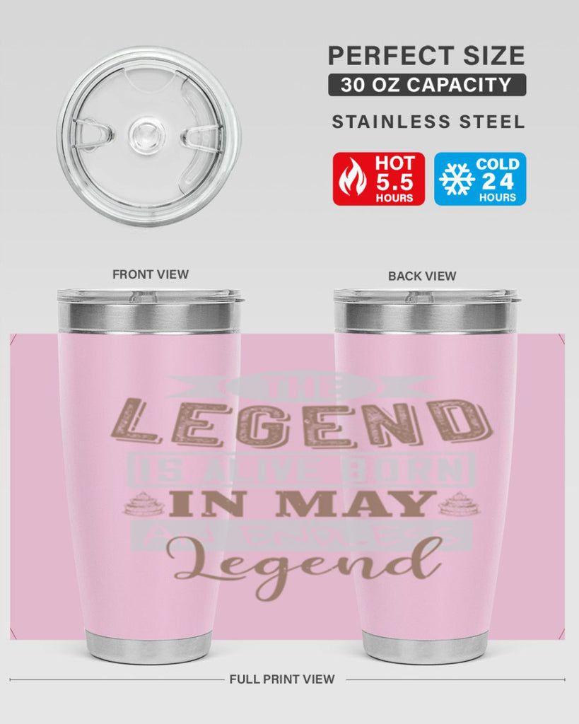 the legend is alive born in may an endless legend Style 28#- birthday- tumbler