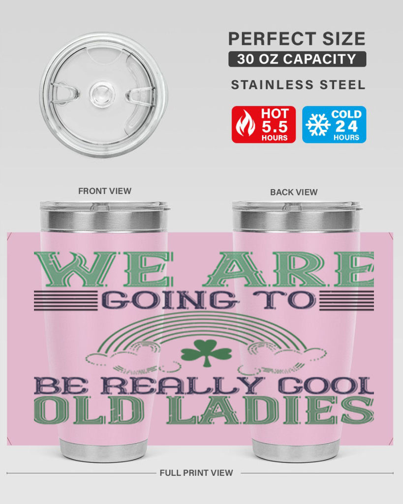 we are going to be really cool old ladies Style 7#- St Patricks Day- Tumbler