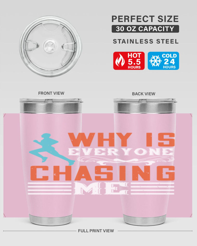 why is everyone chasing me 3#- running- Tumbler
