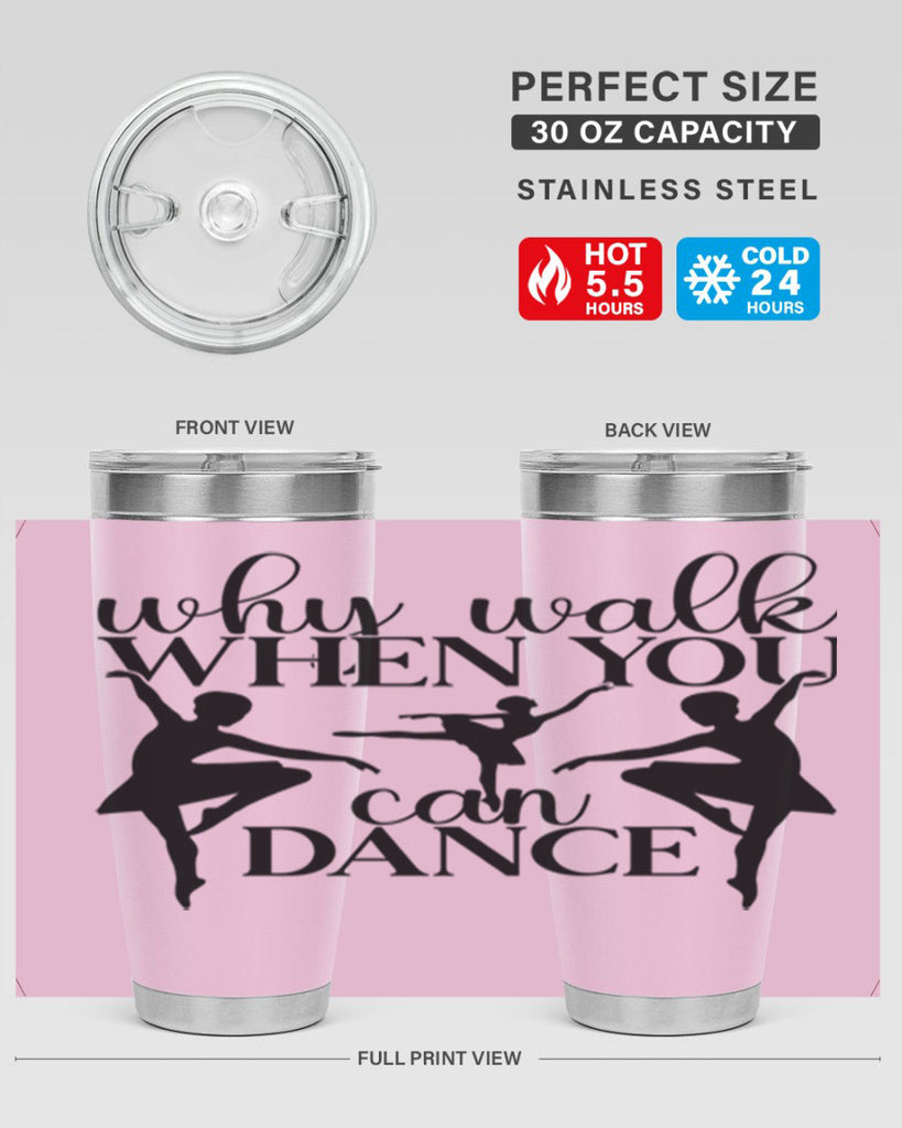 why walk when you can dance94#- ballet- Tumbler