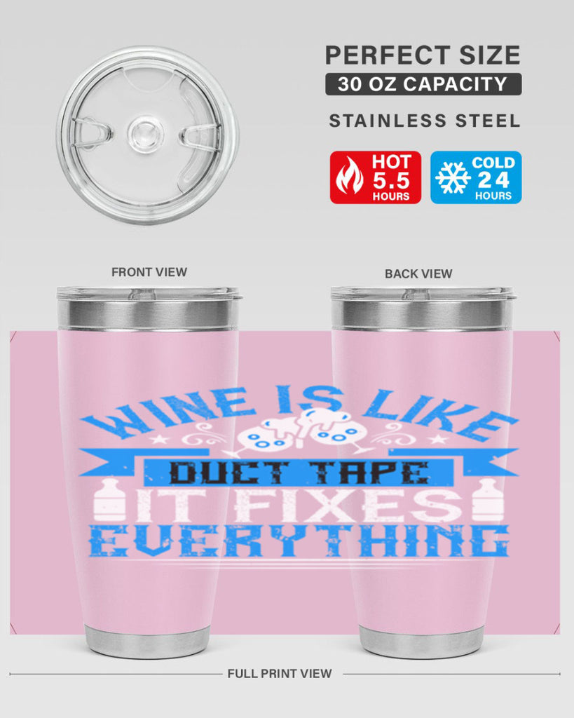 wine is like duct tape it fixes everything 17#- drinking- Tumbler