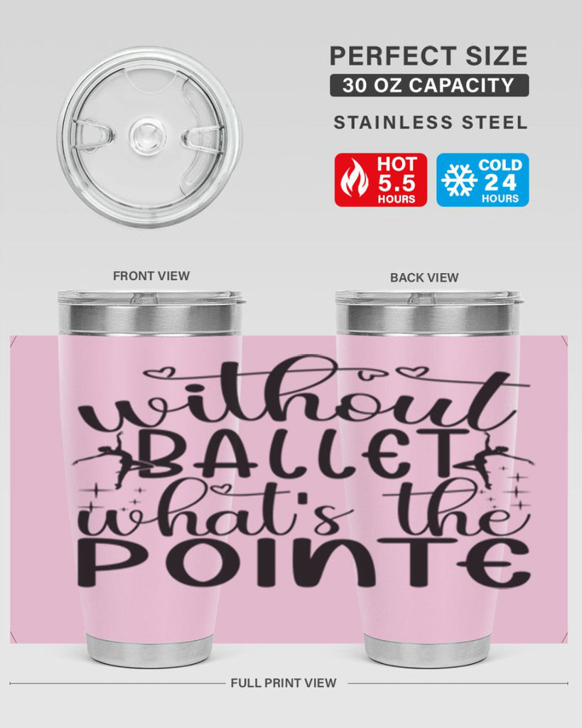 without ballet wahts the pointe95#- ballet- Tumbler