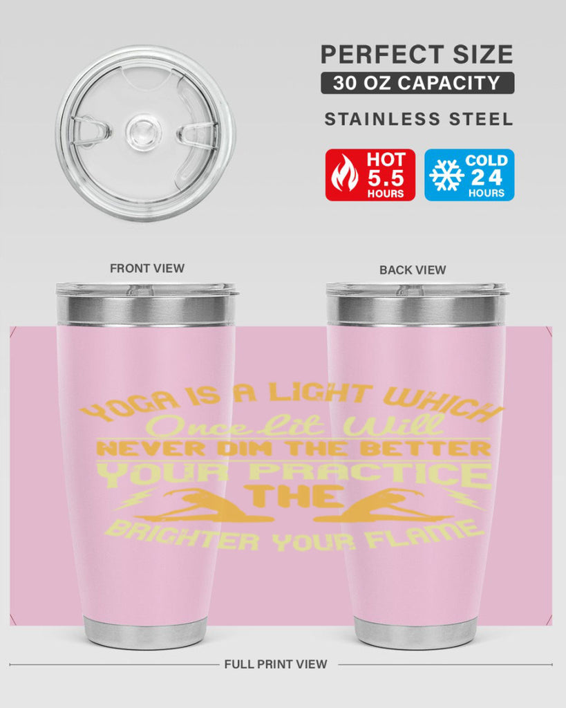 yoga is a light which once lit will never dim the better your practice the brighter your flame 26#- yoga- Tumbler