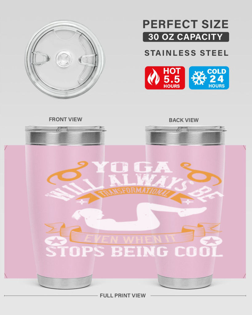 yoga will always be transformational even when it stops being cool 4#- yoga- Tumbler