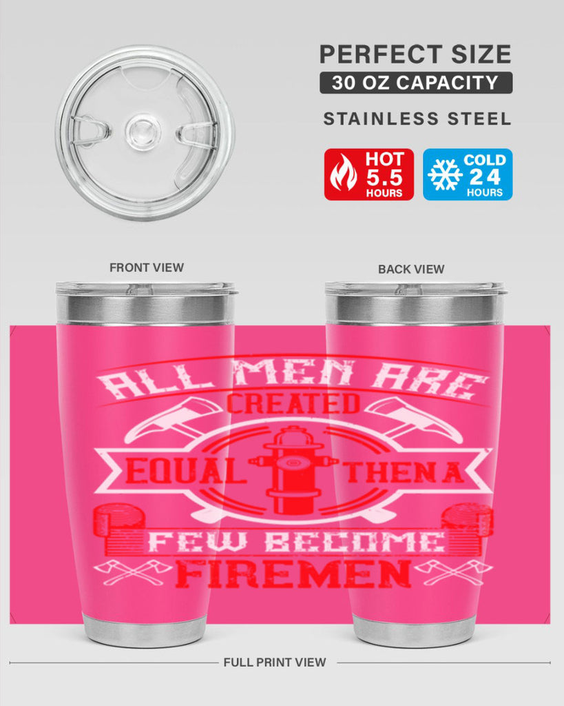 All men are created equal then a few become firemen Style 93#- fire fighter- tumbler
