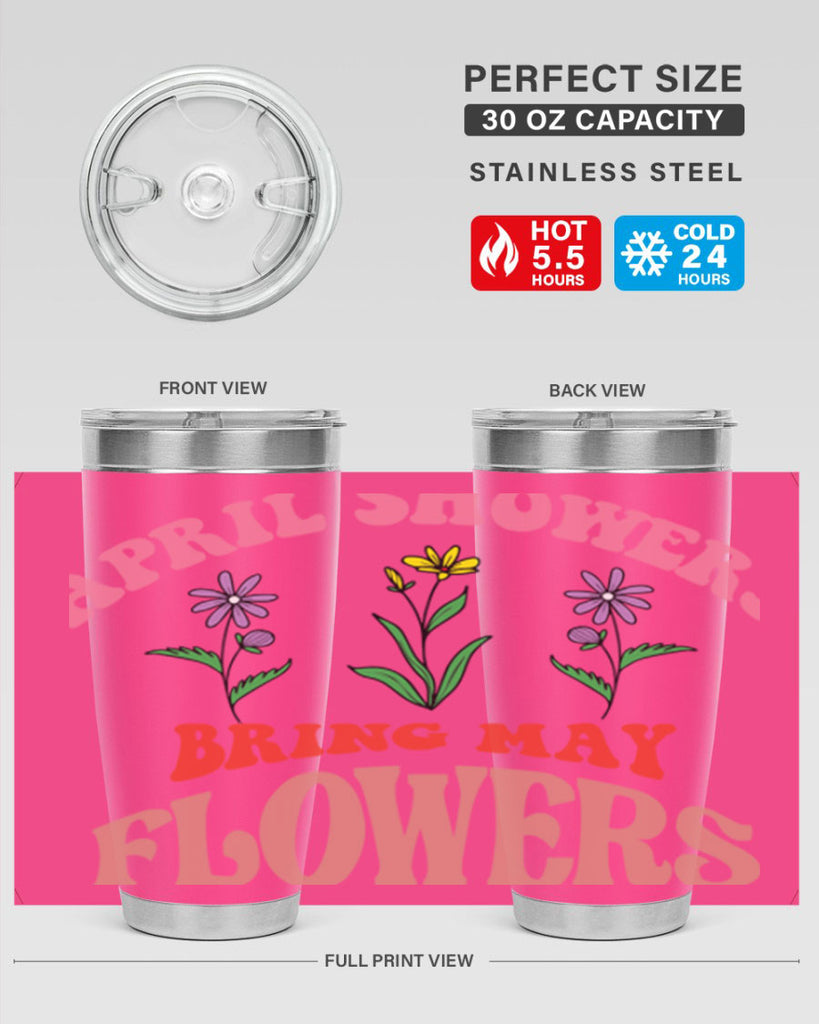 April Showers Bring May Flowers 22#- spring- Tumbler