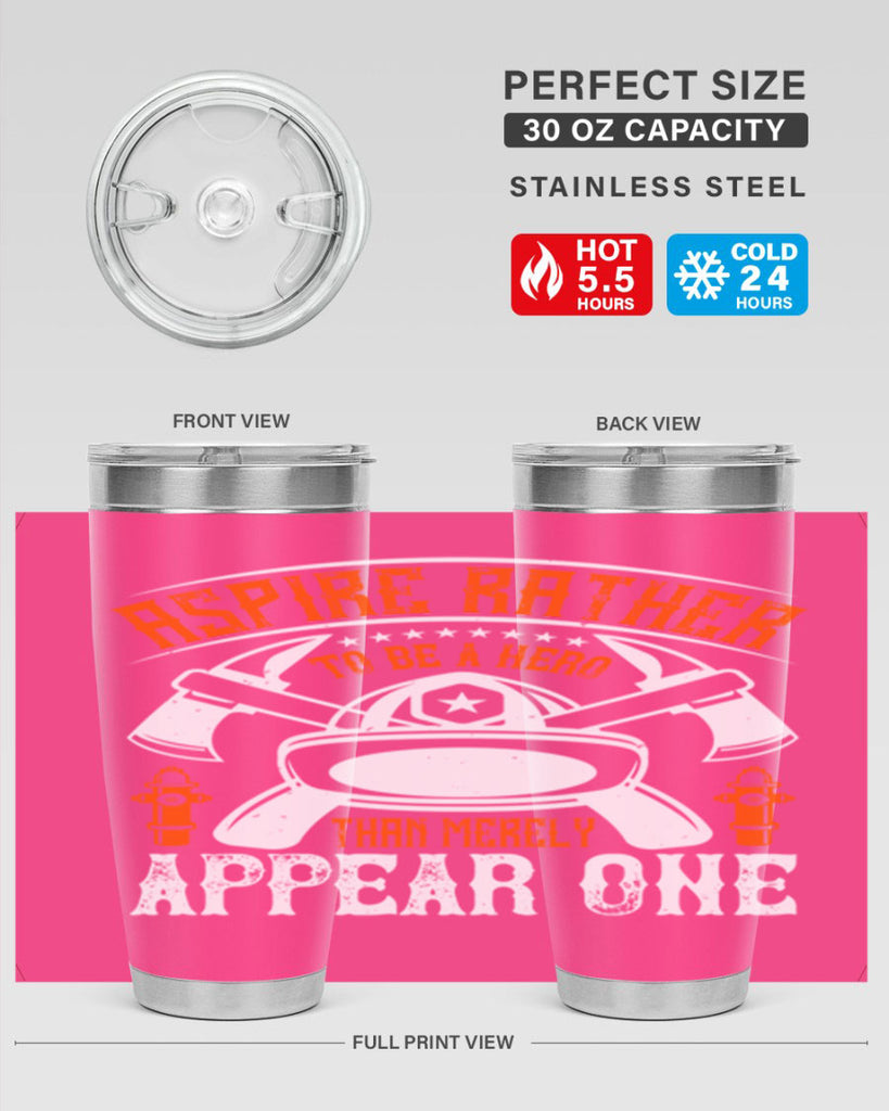Aspire rather to be a hero than merely appear one Style 91#- fire fighter- tumbler