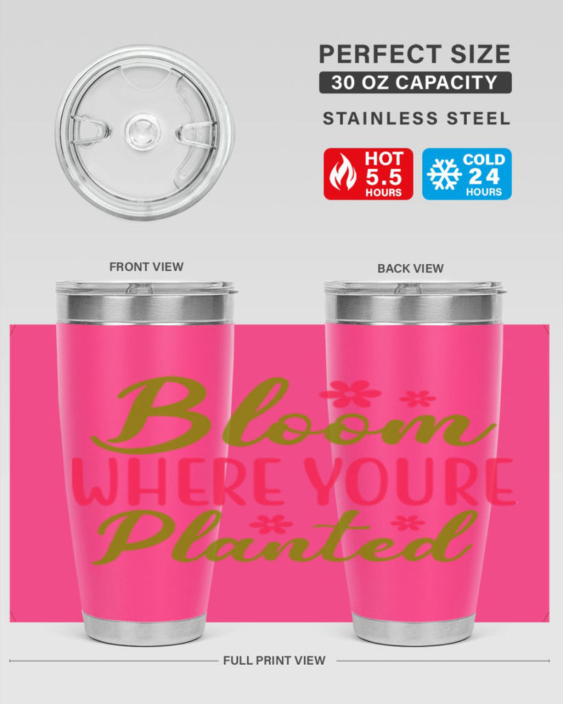 Bloom Where Youre Planted 79#- spring- Tumbler