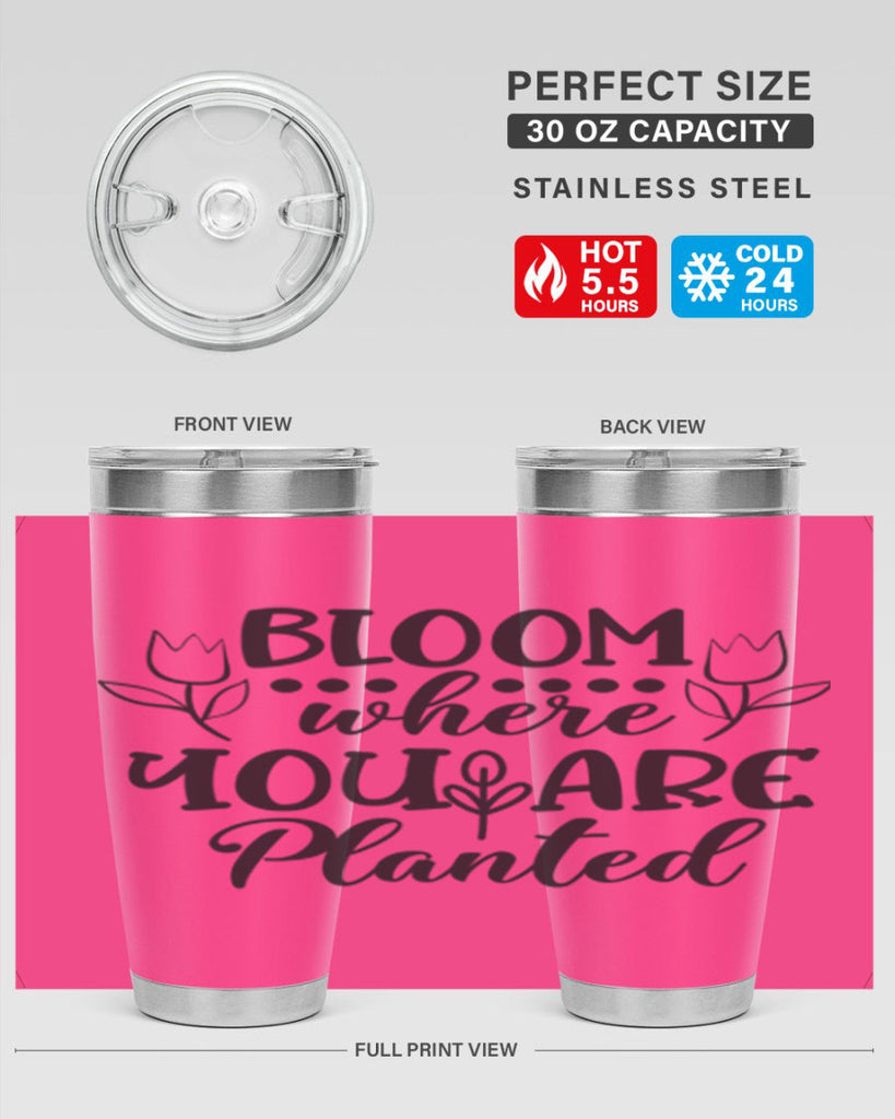 Bloom where you are planted 73#- spring- Tumbler