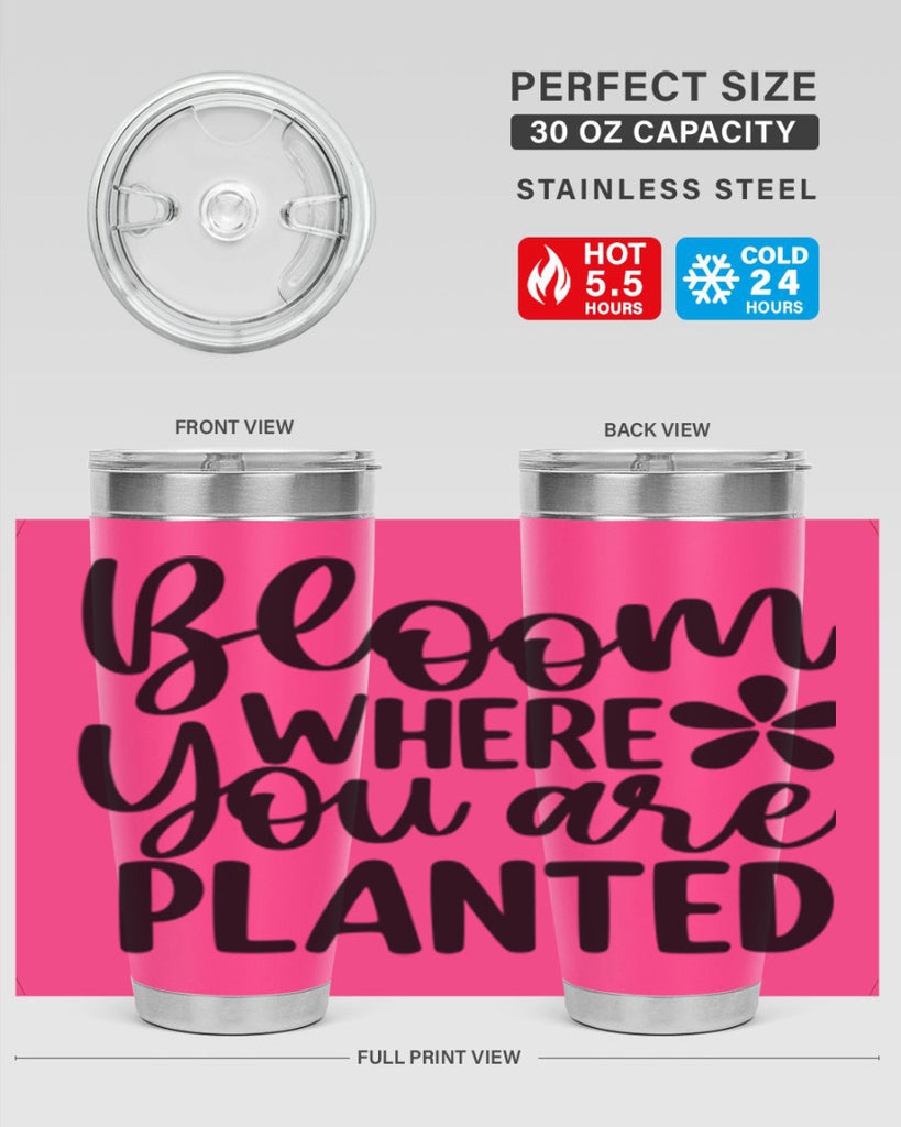 Bloom where you are planted 84#- spring- Tumbler