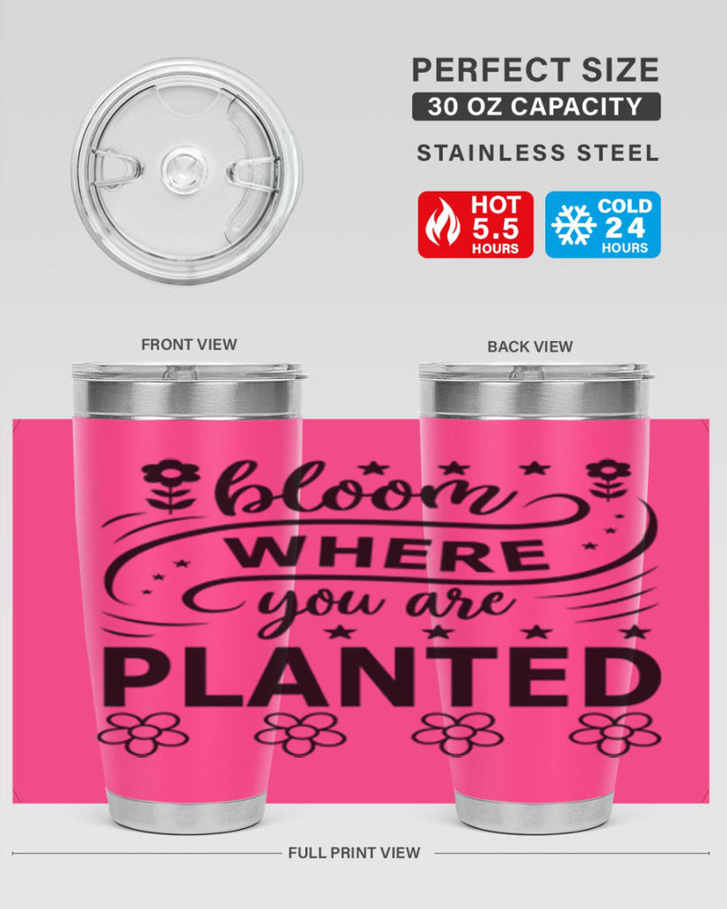 Bloom where you are planted 85#- spring- Tumbler