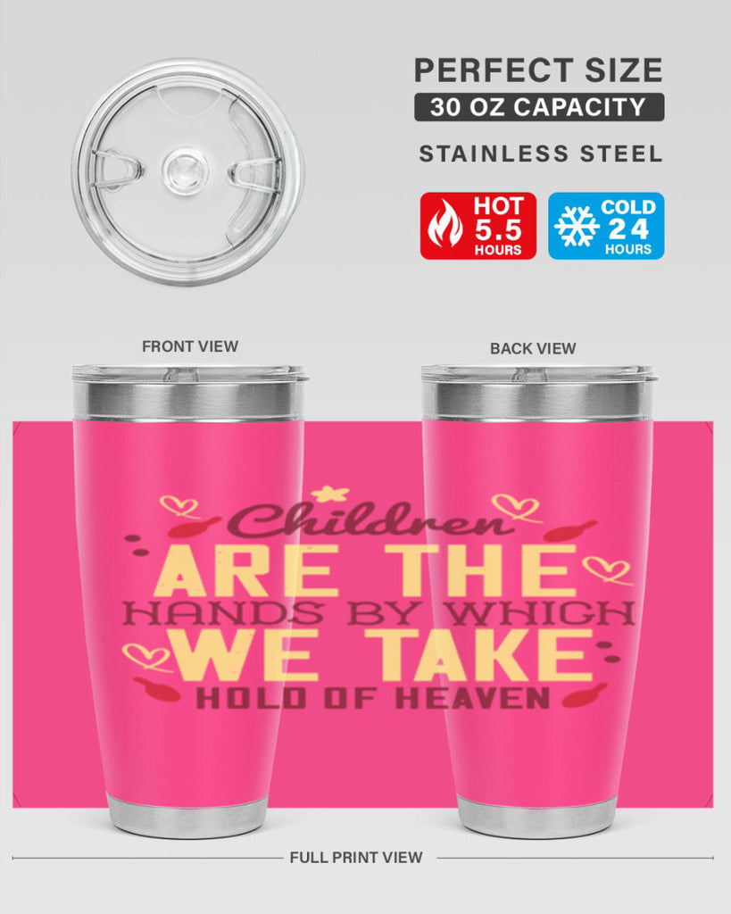 Children are the hands by which we take hold of heaven Style 44#- baby- Tumbler