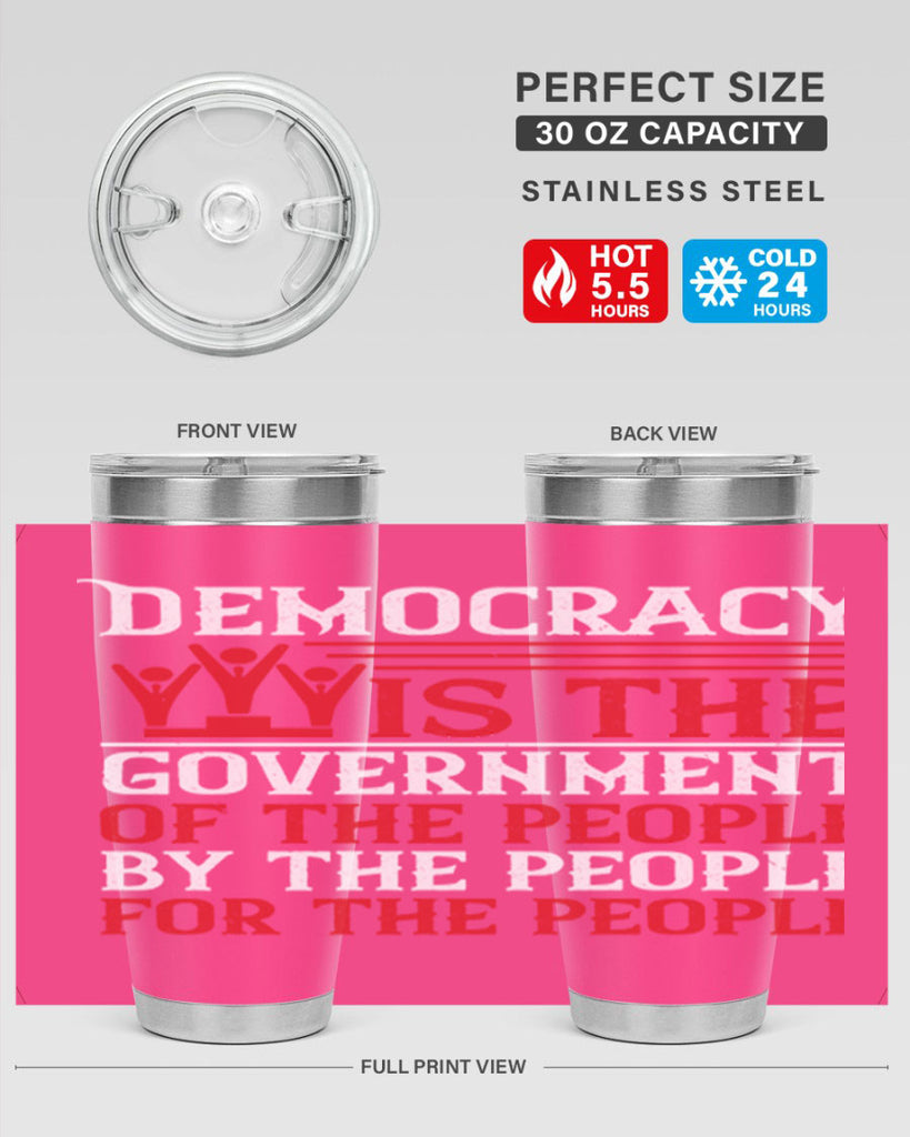 Democracy is the government of the people by the people for the people Style 88#- Fourt Of July- Tumbler