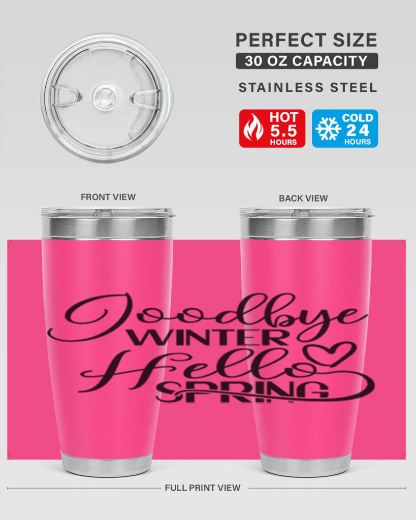 Goodbye Winter Hello Spring 147#- spring- Tumbler