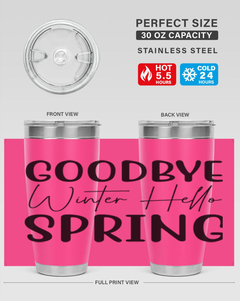 Goodbye Winter Hello Spring 148#- spring- Tumbler