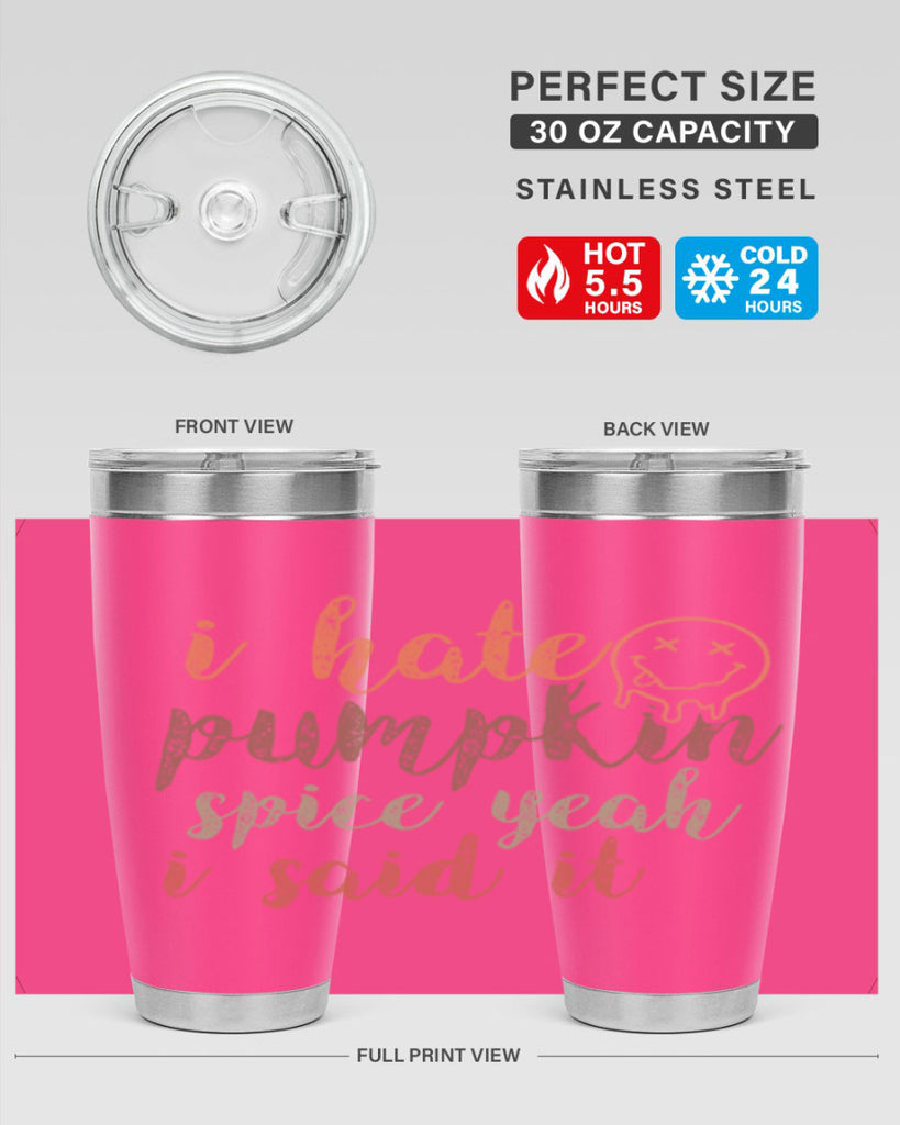I Hate Pumpkin Spice Yeah I Said It 323#- fall- Tumbler