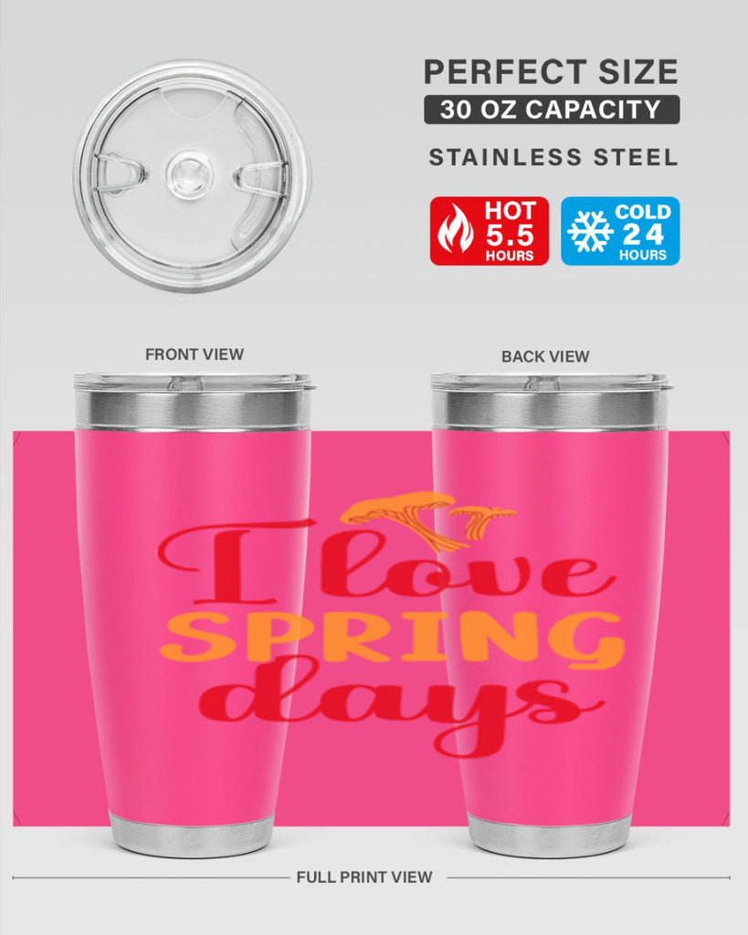 I love spring days 270#- spring- Tumbler