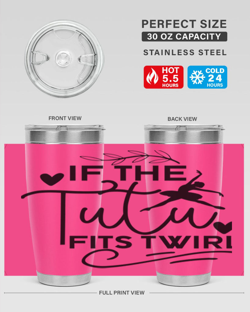If the Tutu Fits Twirl 49#- ballet- Tumbler