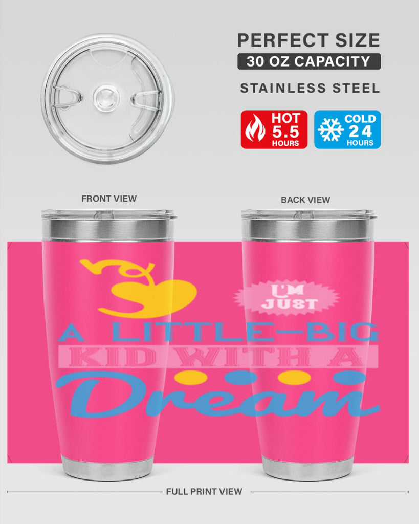 Im just a littlebig kid with a dream Style 31#- baby- Tumbler