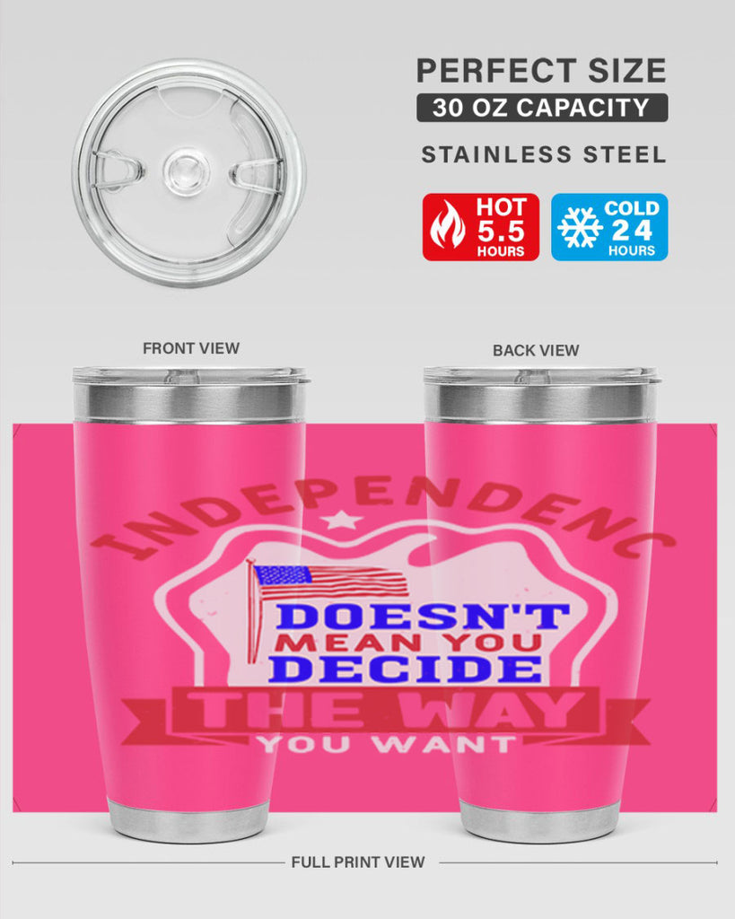 Independence doesnt mean you get to decide Style 23#- Fourt Of July- Tumbler