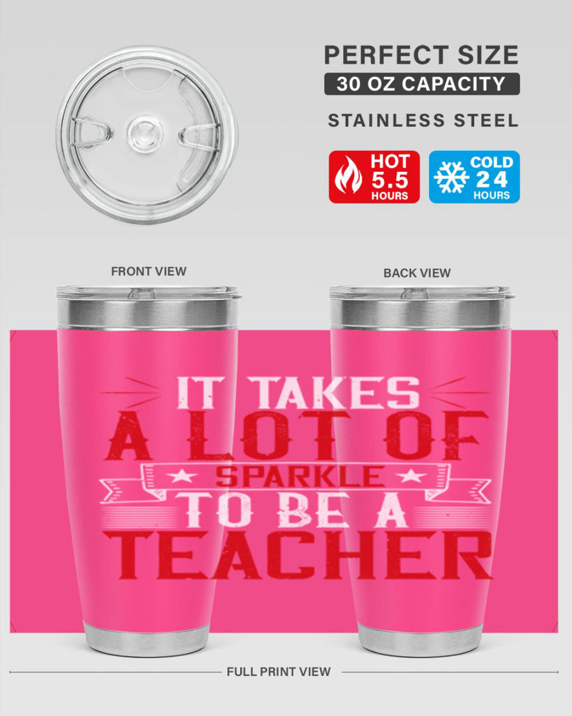 It Takes A Lot Of Sparkle To Be A Teacher Style 97#- teacher- tumbler