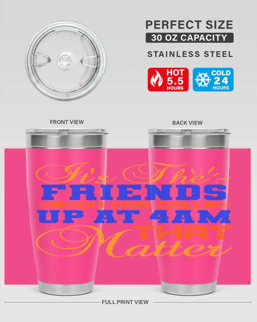 It’s the friends you can call up at am that matter Style 96#- Best Friend- Tumbler