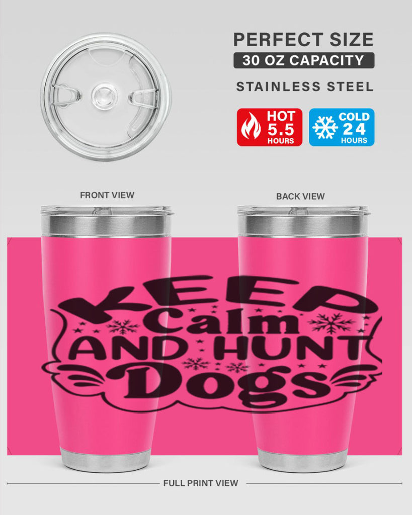 Keep Calm And Hunt Dogs 290#- spring- Tumbler