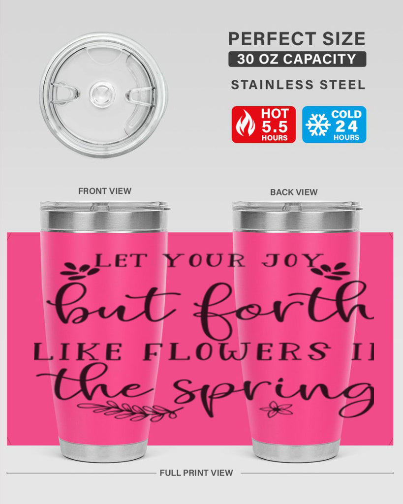 Let your joy but forth 296#- spring- Tumbler