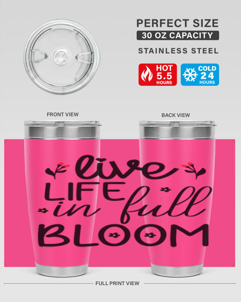 Live life in full bloom 307#- spring- Tumbler
