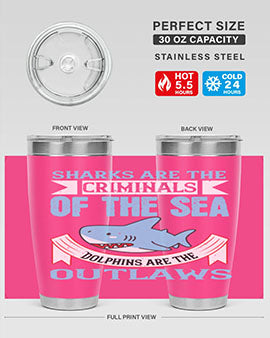 Sharks are the criminals of the sea Dolphins are the outlaws Style 32#- shark  fish- Tumbler