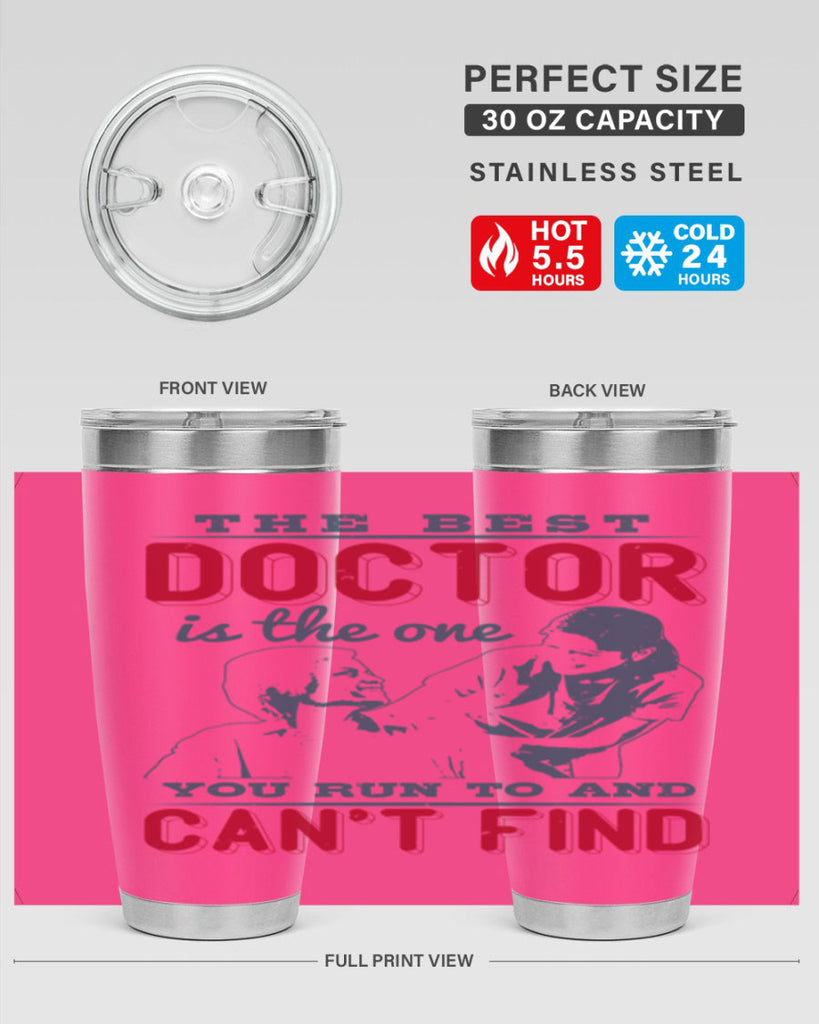 The best doctor is the one you run to and cant find Style 24#- medical- tumbler